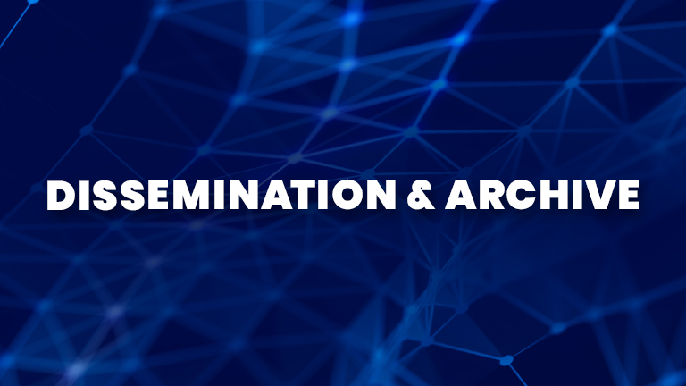Dissemination & Archive