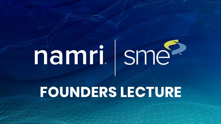 NAMRI/SME Founders Lecture