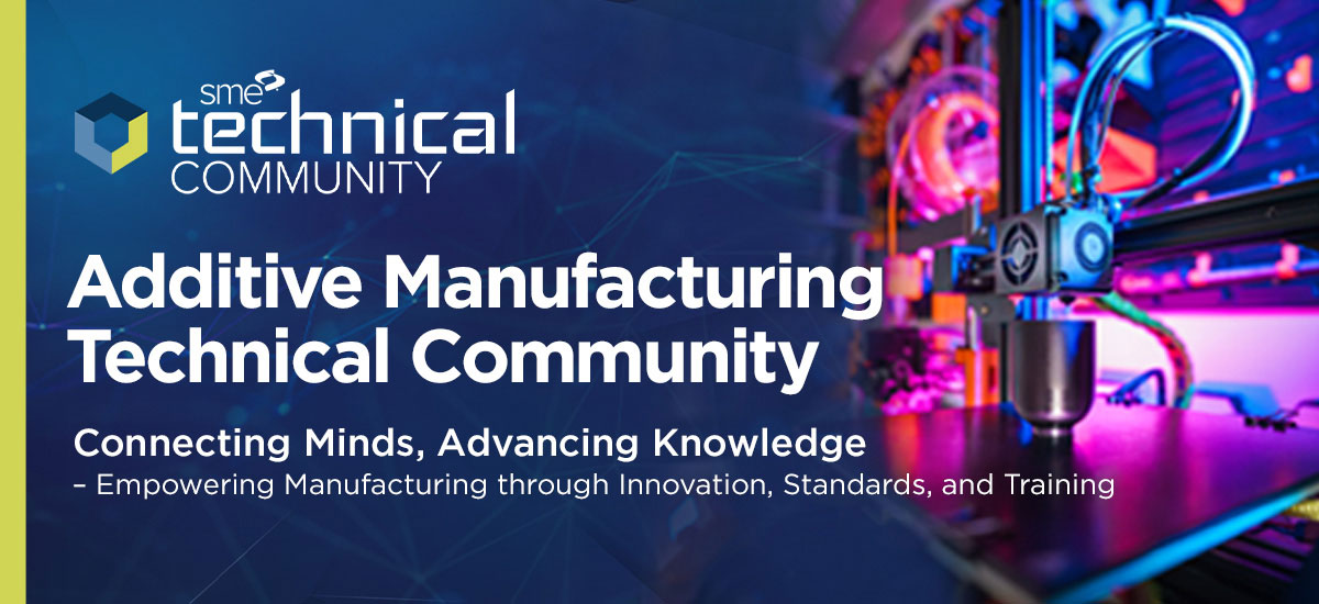 Additive Manufacturing Technical Community banner